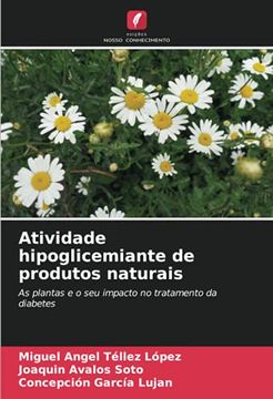 portada Atividade Hipoglicemiante de Produtos Naturais: As Plantas e o seu Impacto no Tratamento da Diabetes (in Portuguese)