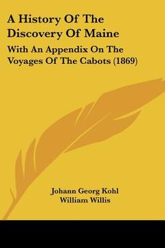 portada a history of the discovery of maine: with an appendix on the voyages of the cabots (1869) (en Inglés)