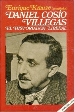 portada Daniel Cosio Villegas: El Historiador Liberal (in Spanish)