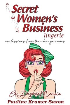 portada Secret Womens Business Lingerie: Confessions from the Change rooms. A lingerie Memoir: Confessions from the Changerooms. A lingerie Memoir (en Inglés)