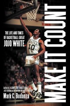 portada make it count: the life and times of basketball great jojo white (en Inglés)