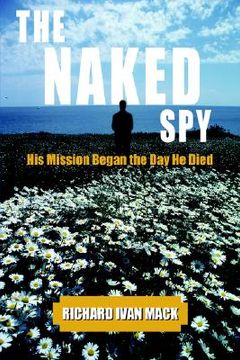 portada the naked spy: his mission began the day he died (en Inglés)