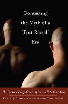 portada Contesting the Myth of a 'Post Racial' Era: The Continued Significance of Race in U.S. Education (en Inglés)