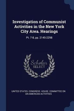 portada Investigation of Communist Activities in the New York City Area. Hearings: Pt. 7-8, pp. 2145-2298 (in English)