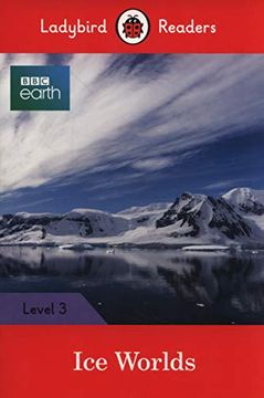 portada Bbc Earth: Ice Worlds: Level 3 (Ladybird Readers) (en Inglés)