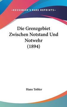 portada Die Grenzgebiet Zwischen Notstand Und Notwehr (1894) (in German)