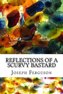 portada Reflections of a Scurvy Bastard (in English)