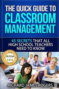 portada The Quick Guide to Classroom Management: 45 Secrets That all High School Teachers Need to Know: Volume 1 (Rogers Pedagogical) (in English)