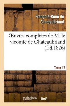 portada Oeuvres Completes de M. Le Vicomte de Chateaubriand, Tome 17 (Littérature)