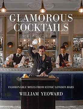 portada Glamorous Cocktails: Fashionable Mixes From Iconic London Bars (en Inglés)