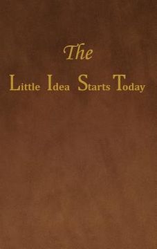 portada The Little Idea Starts Today (en Inglés)