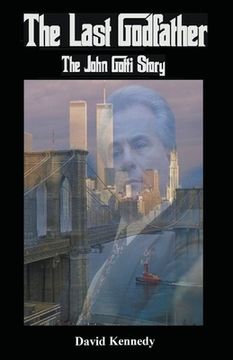 portada The Last Godfather the John Gotti Story (en Inglés)
