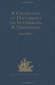 portada A Collection of Documents on Spitzbergen and Greenland: Comprising a Translation from F. Martens' Voyage to Spitzbergen: A Translation from Isaac de l