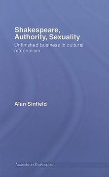 portada shakespeare, authority, sexuality: unfinished business in cultural materialism (en Inglés)
