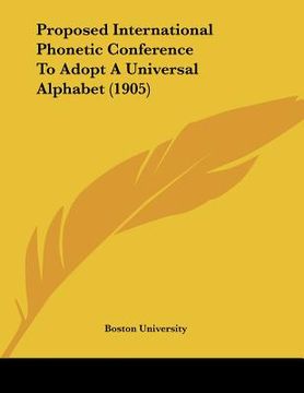 portada proposed international phonetic conference to adopt a universal alphabet (1905) (in English)