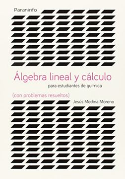 portada Algebra Lineal Y Cálculo Para Estudios De Químicas Con Problemas Resueltos (Matematicas (paraninfo))