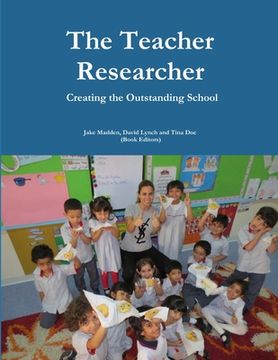 portada Teacher Researchers: Creating the Outstanding School (en Inglés)