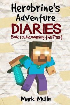 portada Herobrine's Adventure Diaries (Book 1): Uncovering the Past (en Inglés)