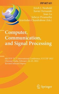 portada Computer, Communication, and Signal Processing: 6th Ifip Tc 5 International Conference, Icccsp 2022, Chennai, India, February 24-25, 2022, Revised Sel (en Inglés)