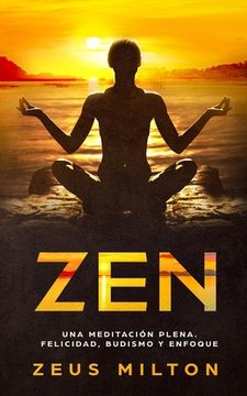 portada Zen: Una Meditación Plena. Felicidad, Budismo y Enfoque