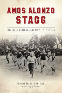 portada Amos Alonzo Stagg: College Football's Man in Motion (in English)