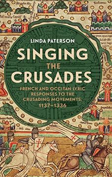 portada Singing the Crusades: French and Occitan Lyric Responses to the Crusading Movements, 1137-1336 (0) (en Inglés)