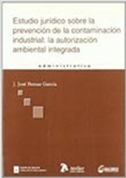 portada estudio juridico sobre la prevencion de la contaminacion industrial: la autorizacion ambiental integrada.