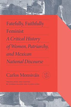 portada Fatefully, Faithfully Feminist: A Critical History of Women, Patriarchy, and Mexican National Discourse (Critical Mexican Studies) (in English)