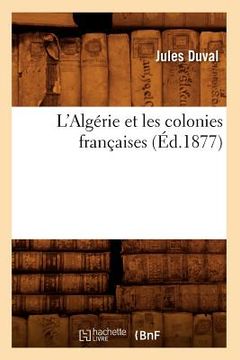 portada L'Algérie Et Les Colonies Françaises (Éd.1877) (in French)