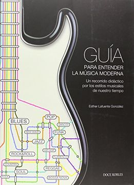 portada GUÍA PARA ENTENDER LA MÚSICA MODERNA: UN RECORRIDO DIDÁCTICO POR LOS ESTILOS MUSICALES DE NUESTRO TIEMPO (in Spanish)
