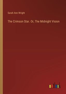 portada The Crimson Star. Or, The Midnight Vision (en Inglés)