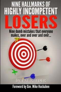 portada Nine Hallmarks Of Highly Incompetent Losers: Nine Dumb Mistakes That Everyone Makes, Over And Over And Over...