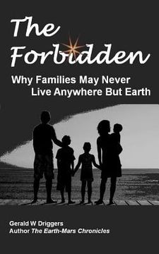 portada The Forbidden: Why Families May Never Live Anywhere But Earth (en Inglés)