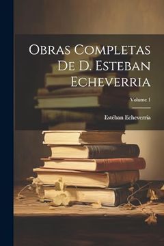 portada Obras Completas de d. Esteban Echeverria; Volume 1