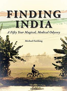 portada Finding India: A Fifty Year Magical, Medical Odyssey (en Inglés)