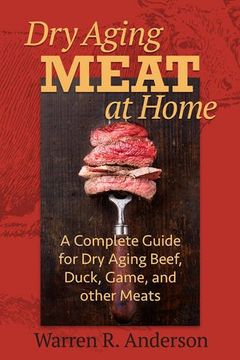 portada Dry Aging Meat at Home: A Complete Guide for dry Aging Beef, Duck, Game, and Other Meat (en Inglés)