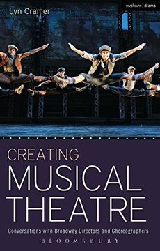 portada Creating Musical Theatre: Conversations With Broadway Directors And Choreographers (en Inglés)