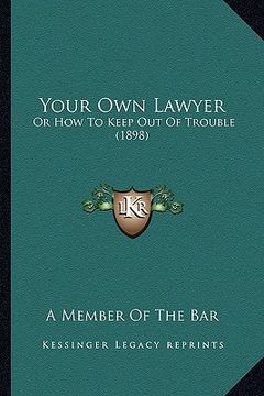 portada your own lawyer: or how to keep out of trouble (1898) (en Inglés)