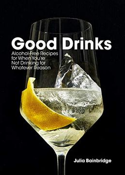 portada Good Drinks: Alcohol-Free Recipes for When You're not Drinking for Whatever Reason (in English)
