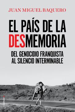 portada El País de la Desmemoria: Del Genocidio Franquista al Silencio Interminable (Eldiario. Es)