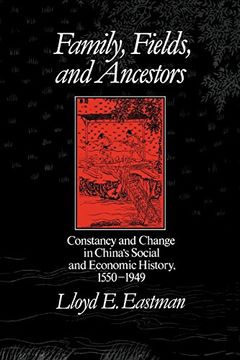 portada Family, Fields, and Ancestors: Constancy and Change in China's Social and Economic History, 1550-1949 
