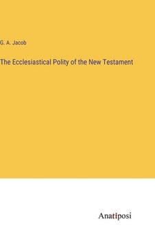 portada The Ecclesiastical Polity of the New Testament