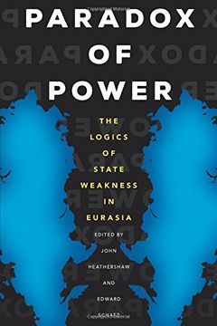 portada Paradox of Power: The Logics of State Weakness in Eurasia (Central Eurasia in Context)