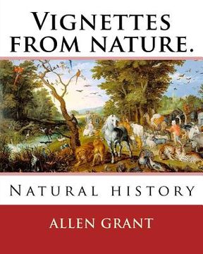 portada Vignettes from nature. By: Allen Grant, 1848-1899: Natural history (in English)