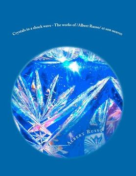 portada crystals in a shock wave - the works of /albert russo/ et son oeuvre (en Inglés)