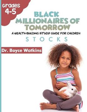 portada The Black Millionaires of Tomorrow: A Wealth-Building Study Guide for Children (Grades 4th - 5th): Stocks (in English)