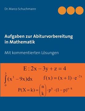 portada Aufgaben zur Abiturvorbereitung in Mathematik: Mit Kommentierten Lösungen (en Alemán)