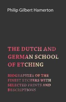 portada the dutch and german school of etching - biographies of the finest etchers with selected prints and descriptions