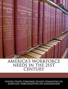 portada america's workforce needs in the 21st century (en Inglés)