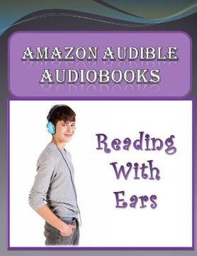 portada Amazon Audible Audiobooks: Reading with Ears